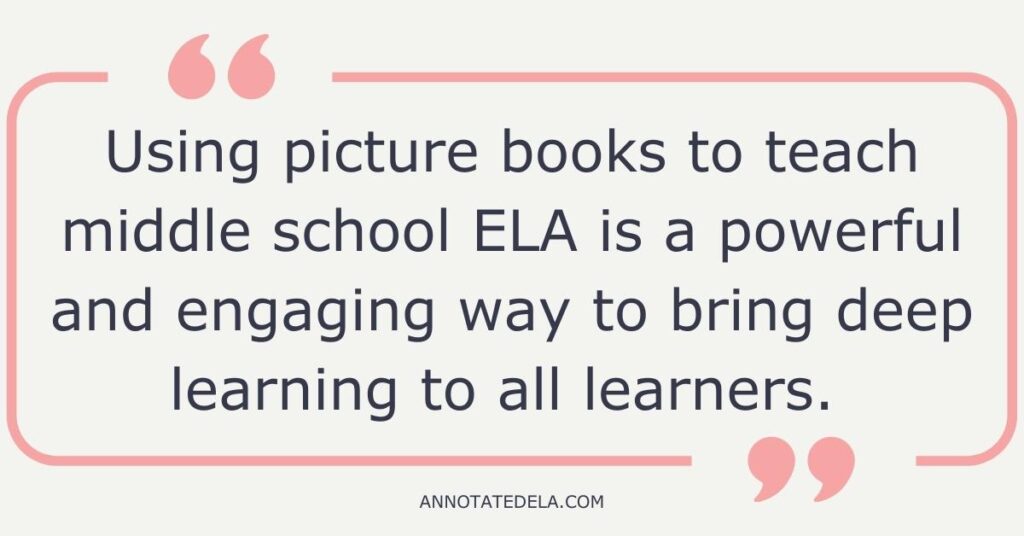 Quote for using picture books to teach middle school ELA.