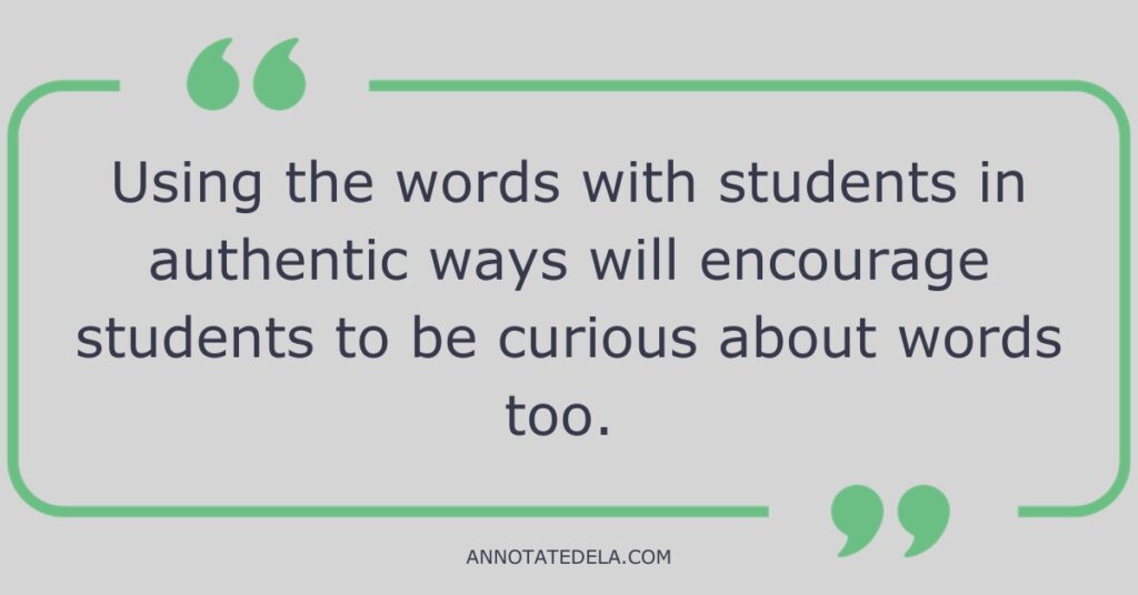 Word learning occurs when students are exposed to word in authentic ways.