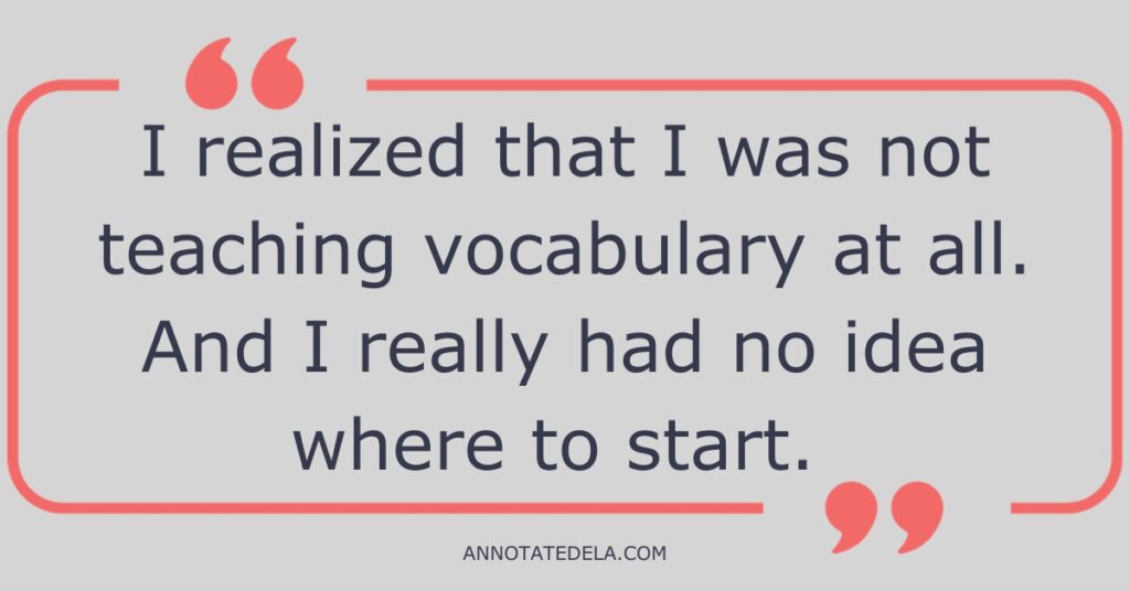 A quote about not knowing where to start with vocabulary instruction. 