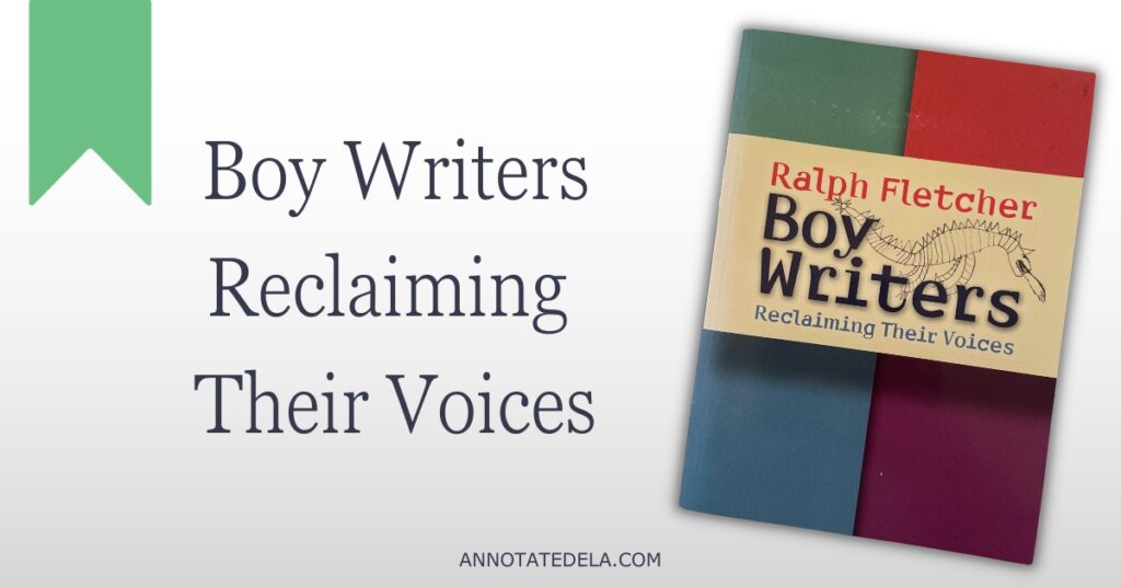 Image of book cover and title of an ELA teacher book, Boy Writers by Ralph Fletcher