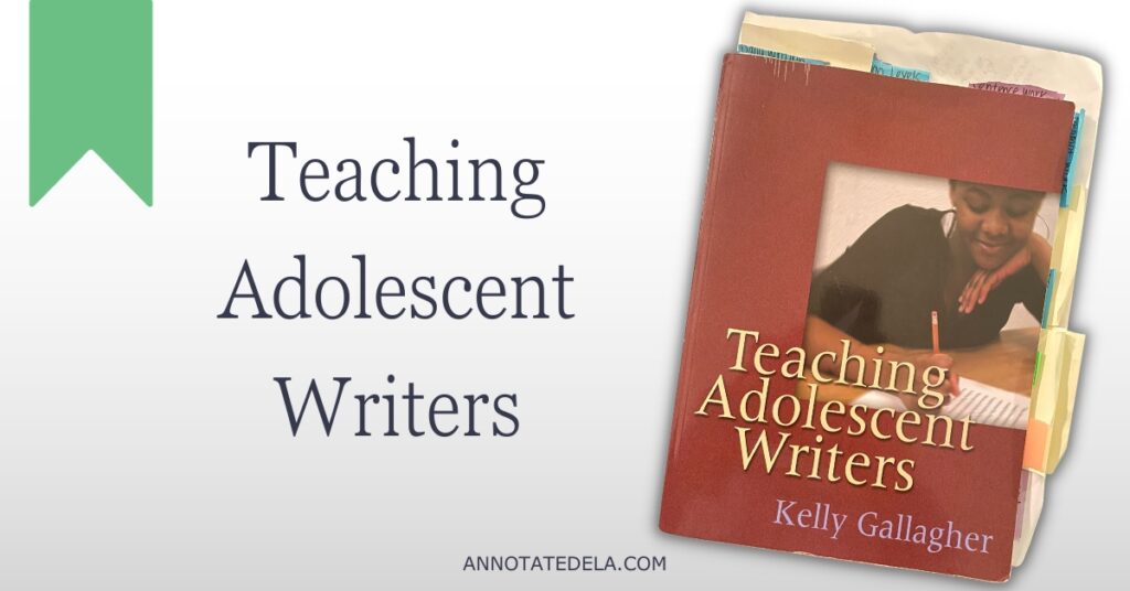 Image of book cover and title of an ELA teacher book, Teaching Adolescent Writers by Kelly Gallagher