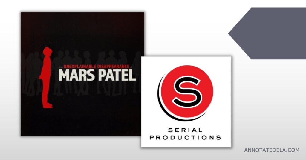 Image of podcast cover for one of my favorite podcasts The Unexplainable Disappearance of Mars Patel and Serial